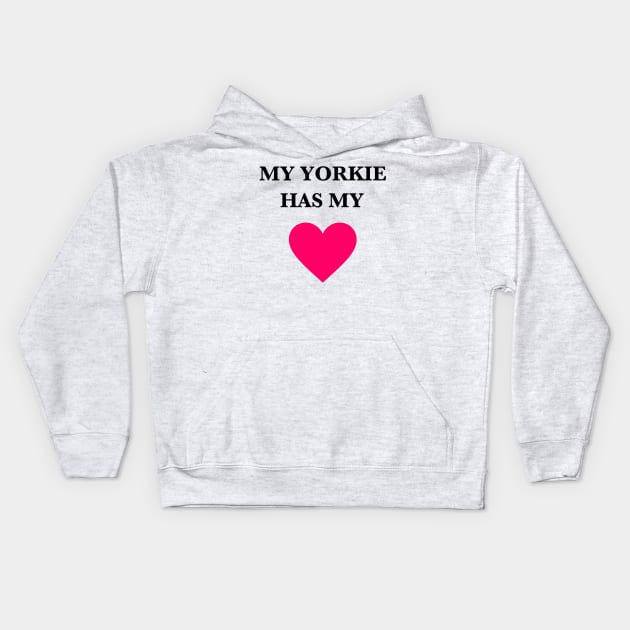 My Yorkie Has My Heart Kids Hoodie by Seven Mustard Seeds